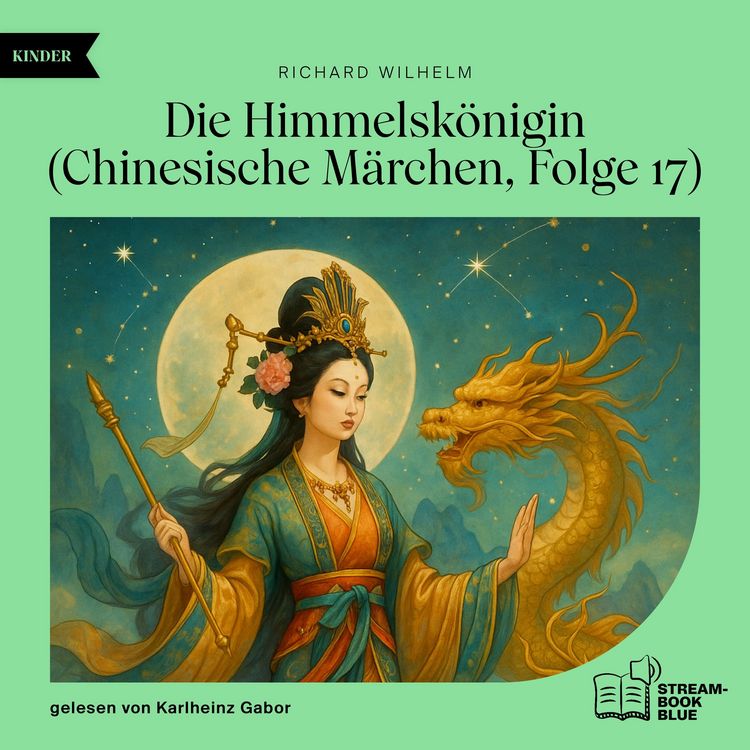 Produktbild: Die Himmelsk&ouml;nigin (Chinesische M&auml;rchen, Folge 17)