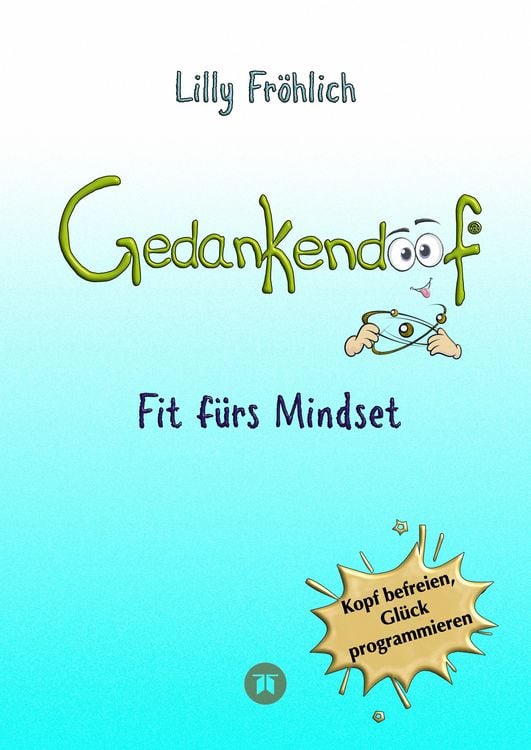 Produktbild: Gedankendoof - Der Ratgeber f&uuml;r mentale St&auml;rke: Gedanken verstehen, negative Muster l&ouml;sen, Glaubenss&auml;tze &auml;ndern & endlich befreit und gl&uuml;cklich leben