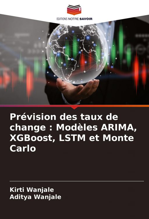 Produktbild: Pr&eacute;vision des taux de change : Mod&egrave;les ARIMA, XGBoost, LSTM et Monte Carlo