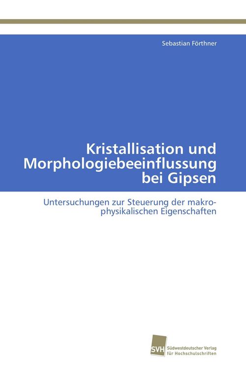 Produktbild: Kristallisation und Morphologiebeeinflussung bei Gipsen