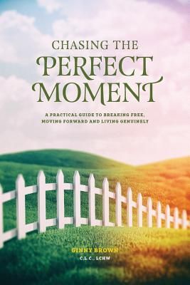 Produktbild: Chasing the Perfect Moment: A Practical Guide to Breaking Free, Moving Forward and Living Genuinely
