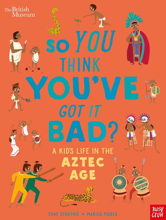 Produktbild: British Museum: So You Think You've Got it Bad? A Kid's Life in the Aztec Age