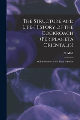 Produktbild: The Structure and Life-history of the Cockroach (Periplaneta Orientalis); an Introduction to the Study of Insects