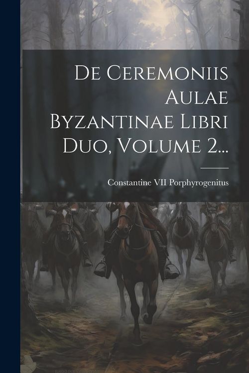 Produktbild: De Ceremoniis Aulae Byzantinae Libri Duo, Volume 2...