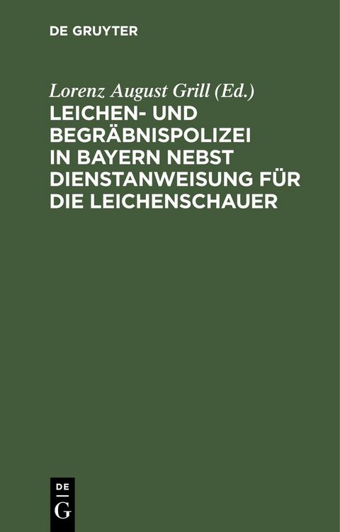 Produktbild: Leichen- und Begr&auml;bnispolizei in Bayern nebst Dienstanweisung f&uuml;r die Leichenschauer