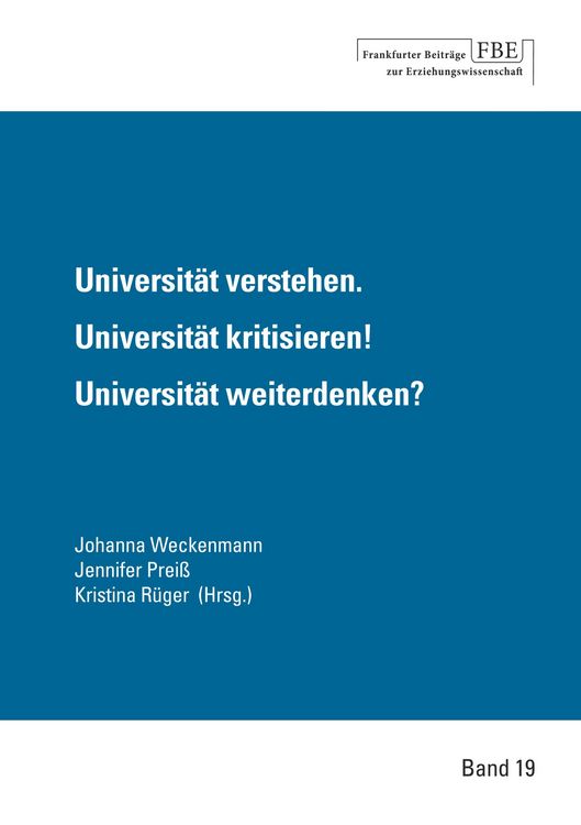 Produktbild: Universit&auml;t verstehen. Universit&auml;t kritisieren! Universit&auml;t weiterdenken?