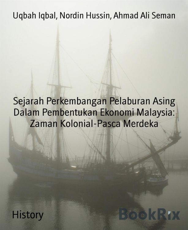 Produktbild: Sejarah Perkembangan Pelaburan Asing Dalam Pembentukan Ekonomi Malaysia: Zaman Kolonial-Pasca Merdeka