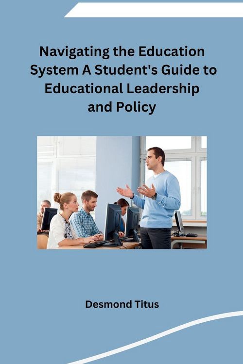 Produktbild: Navigating the Education System A Student's Guide to Educational Leadership and Policy