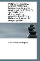 Produktbild: Pati O y Campillo; Rese a Hist Rico-Biogr Fica de Estos Ministros de Felipe 5, Formada Con Documento