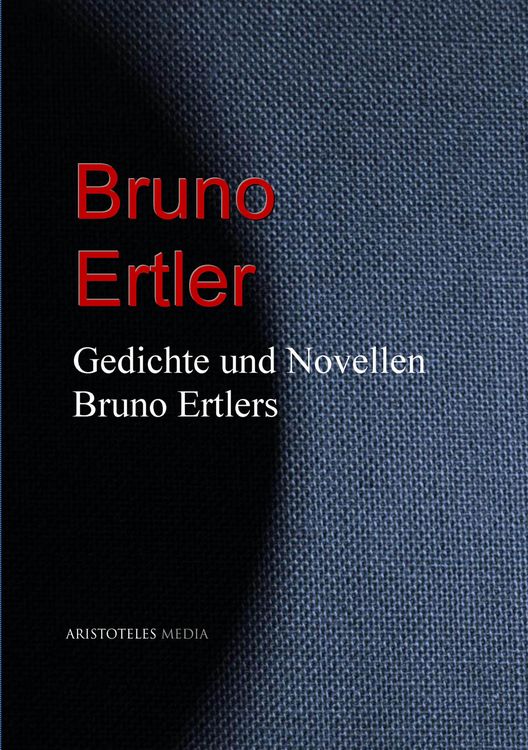 Produktbild: Gedichte und Novellen Bruno Ertlers