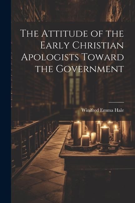 Produktbild: The Attitude of the Early Christian Apologists Toward the Government