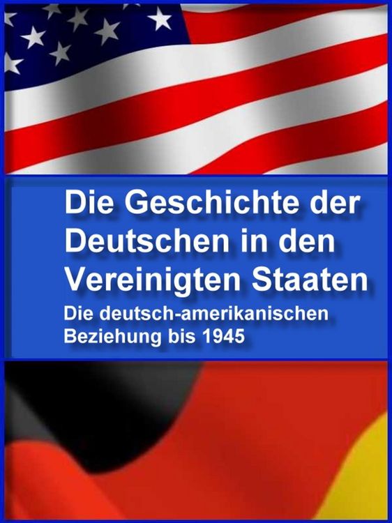 Produktbild: Die Geschichte der Deutschen in den Vereinigten Staaten