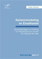 Produktbild: Seniorenmarketing im Einzelhandel: Marketingstrategien zur Erhaltung und Neugewinnung von Kunden der Zielgruppe Best Ager
