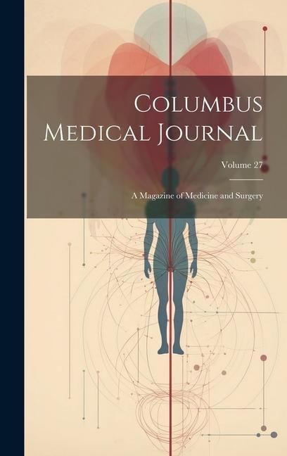 Produktbild: Columbus Medical Journal: A Magazine of Medicine and Surgery; Volume 27