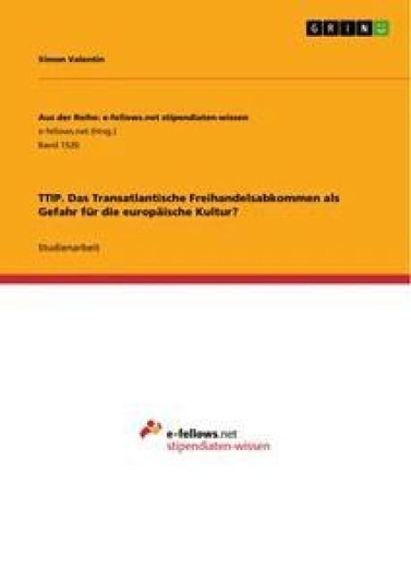 Produktbild: TTIP. Das Transatlantische Freihandelsabkommen als Gefahr f&uuml;r die europ&auml;ische Kultur?