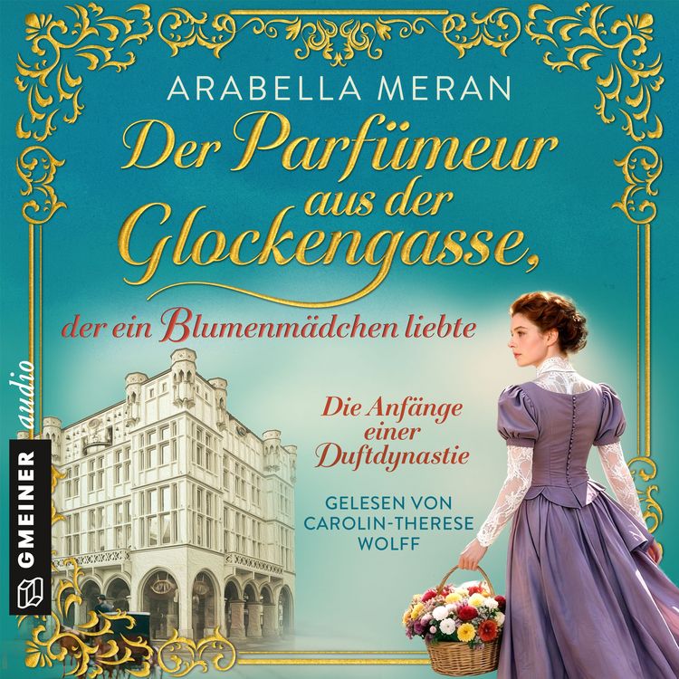 Produktbild: Der Parf&uuml;meur aus der Glockengasse, der ein Blumenm&auml;dchen liebte - Die Anf&auml;nge einer Duftdynastie