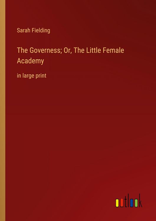 Produktbild: The Governess; Or, The Little Female Academy