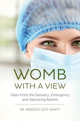 Produktbild: Womb With a View: Tales from the Delivery, Emergency and Operating Rooms