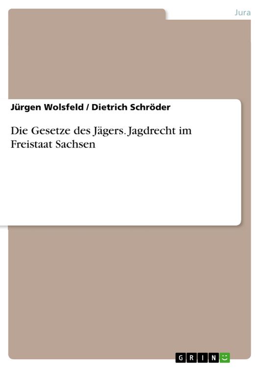 Produktbild: Die Gesetze des J&auml;gers - Jagdrecht im Freistaat Sachsen