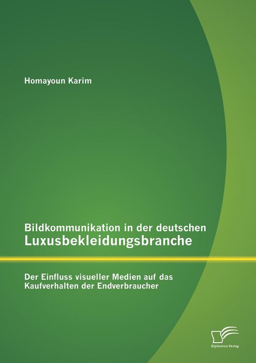 Produktbild: Bildkommunikation in der deutschen Luxusbekleidungsbranche: Der Einfluss visueller Medien auf das Kaufverhalten der Endverbraucher