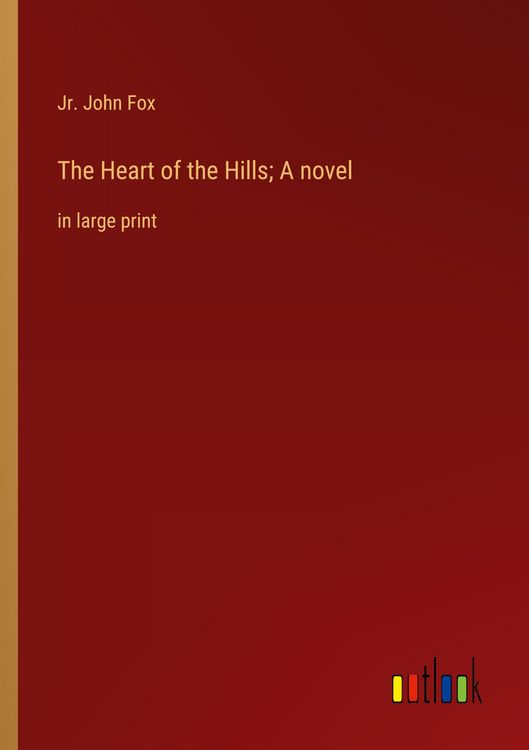 Produktbild: The Heart of the Hills; A novel