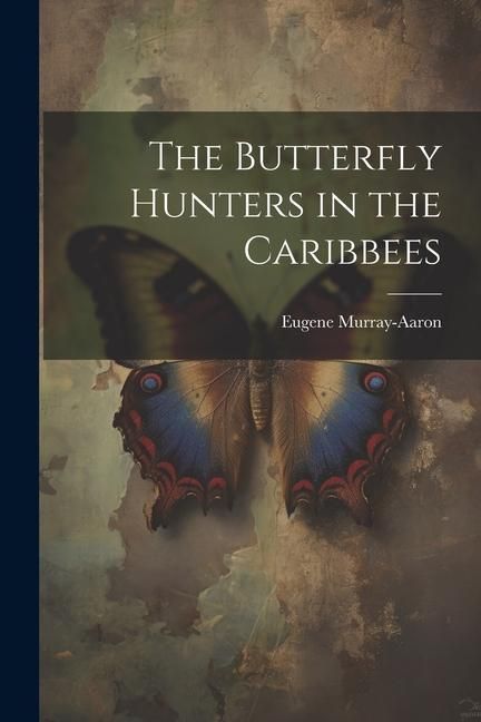 Produktbild: The Butterfly Hunters in the Caribbees