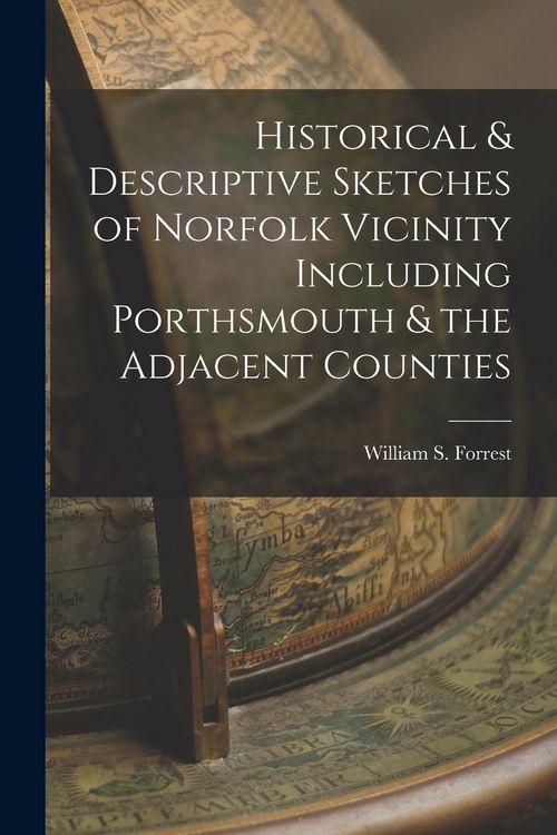 Produktbild: Historical & Descriptive Sketches of Norfolk Vicinity Including Porthsmouth & the Adjacent Counties