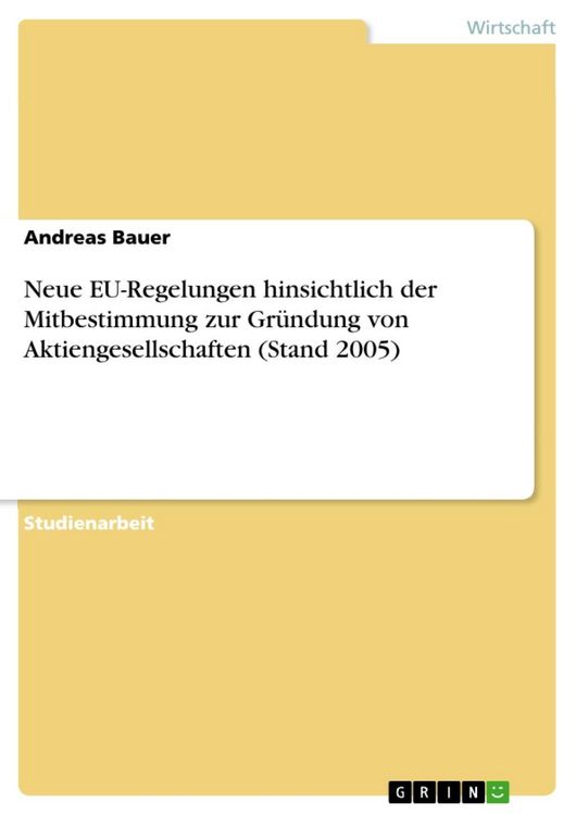 Produktbild: Neue EU-Regelungen hinsichtlich der Mitbestimmung zur Gr&uuml;ndung von Aktiengesellschaften (Stand 2005)