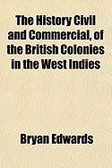 Produktbild: The History Civil and Commercial, of the British Colonies in the West Indies