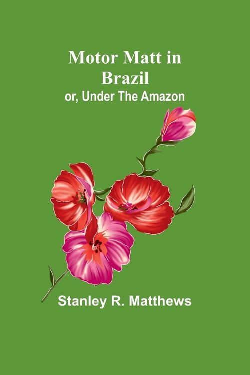 Produktbild: Motor Matt in Brazil; or, Under The Amazon