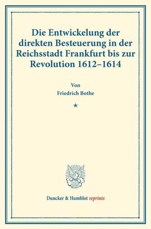 Produktbild: Die Entwickelung der direkten Besteuerung in der Reichsstadt Frankfurt bis zur Revolution 1612&ndash;1614.