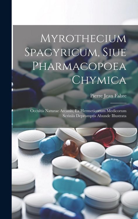 Produktbild: Myrothecium Spagyricum, Siue Pharmacopoea Chymica: Occultis Naturae Arcanis, Ex Hermeticorum Medicorum Scriniis Depromptis Abunde Illustrata