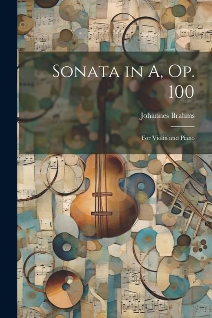 Produktbild: Sonata in A, op. 100: For Violin and Piano