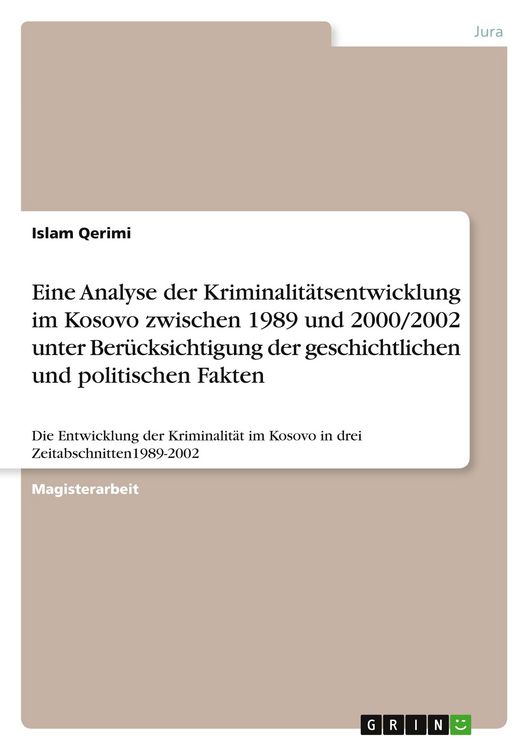 Produktbild: Eine Analyse der Kriminalit&auml;tsentwicklung im Kosovo zwischen 1989 und 2000/2002 unter Ber&uuml;cksichtigung der geschichtlichen und politischen Fakten