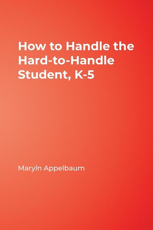 Produktbild: How to Handle the Hard-to-Handle Student, K-5
