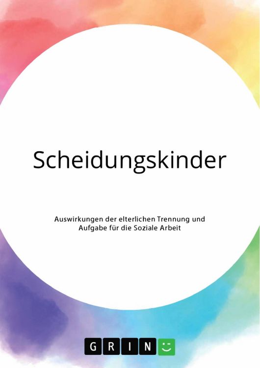 Produktbild: Scheidungskinder. Auswirkungen der elterlichen Trennung und Aufgabe f&uuml;r die Soziale Arbeit