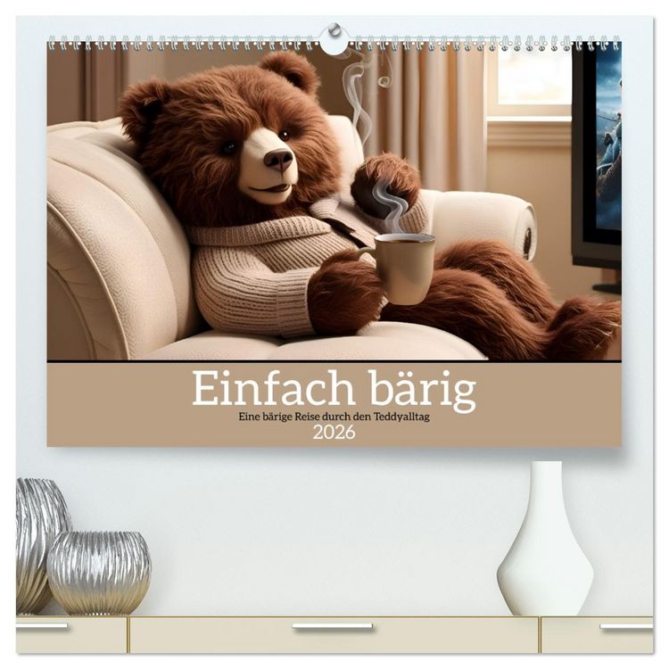 Produktbild: Einfach b&auml;rig - Eine b&auml;rige Reise durch den Teddyalltag (hochwertiger Premium Wandkalender 2026 DIN A2 quer), Kunstdruck in Hochglanz