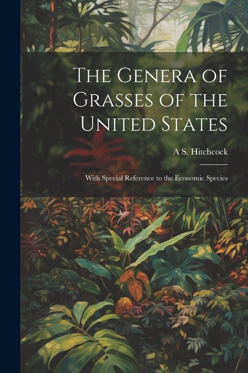 Produktbild: The Genera of Grasses of the United States: With Special Reference to the Economic Species