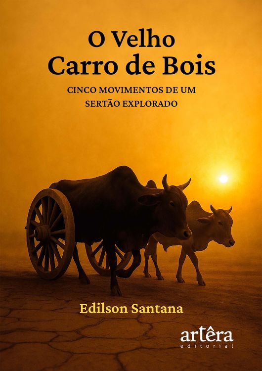Produktbild: O Velho Carro de Bois: Cinco Movimentos de um Sert&atilde;o Explorado