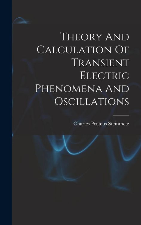 Produktbild: Theory And Calculation Of Transient Electric Phenomena And Oscillations