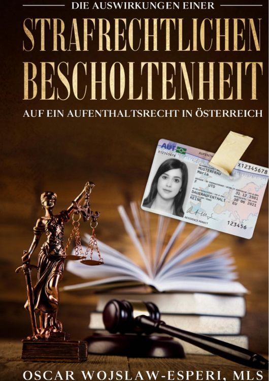 Produktbild: Die Auswirkungen einer strafrechtlichen Bescholtenheit auf ein Aufenthaltsrecht in &Ouml;sterreich