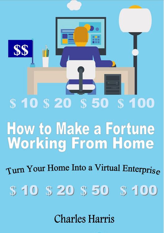 Produktbild: How to Make a Fortune Working From Home: Turn Your Home Into a Virtual Enterprise