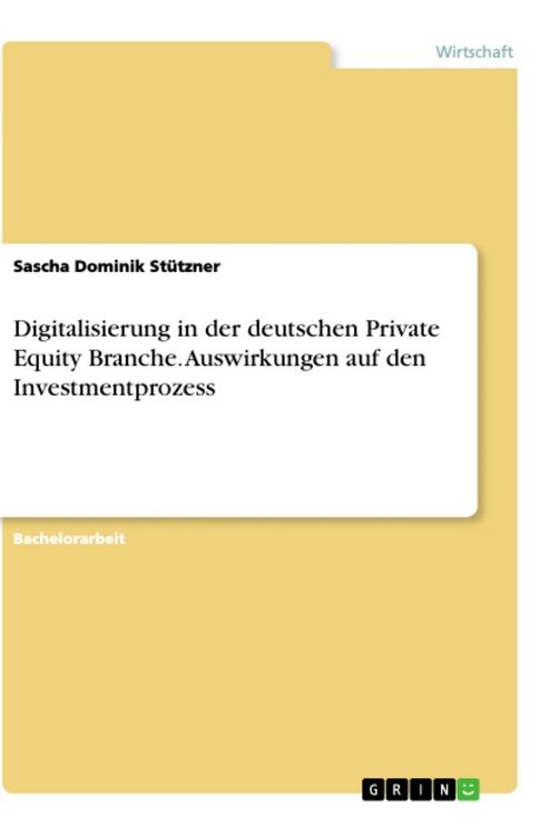 Produktbild: Digitalisierung in der deutschen Private Equity Branche. Auswirkungen auf den Investmentprozess