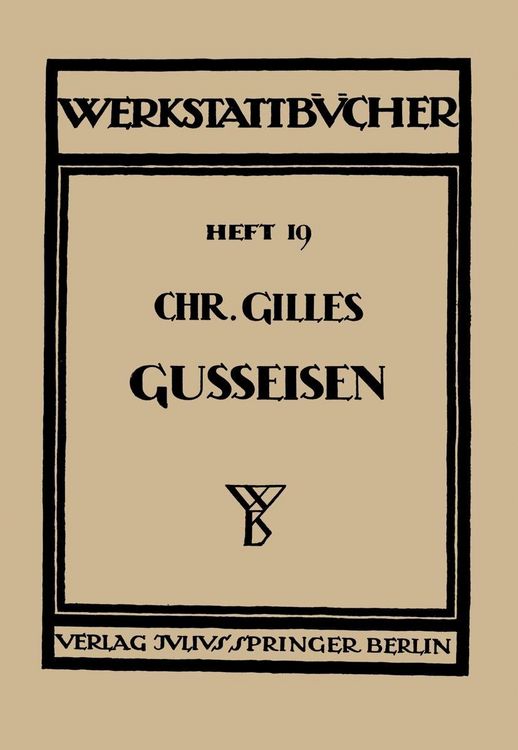 Produktbild: Das Gu&szlig;eisen Seine Herstellung, Zusammensetzung, Eigenschaften und Verwendung