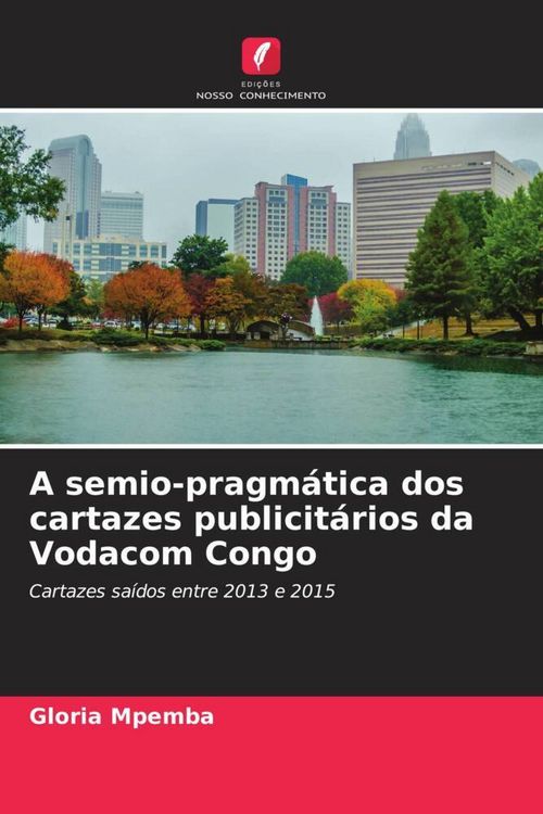 Produktbild: A semio-pragm&aacute;tica dos cartazes publicit&aacute;rios da Vodacom Congo