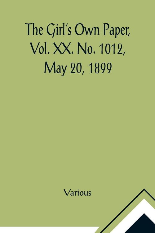 Produktbild: The Girl's Own Paper, Vol. XX. No. 1012, May 20, 1899