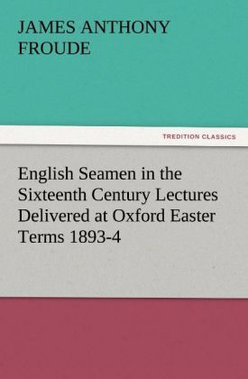 Produktbild: English Seamen in the Sixteenth Century Lectures Delivered at Oxford Easter Terms 1893-4