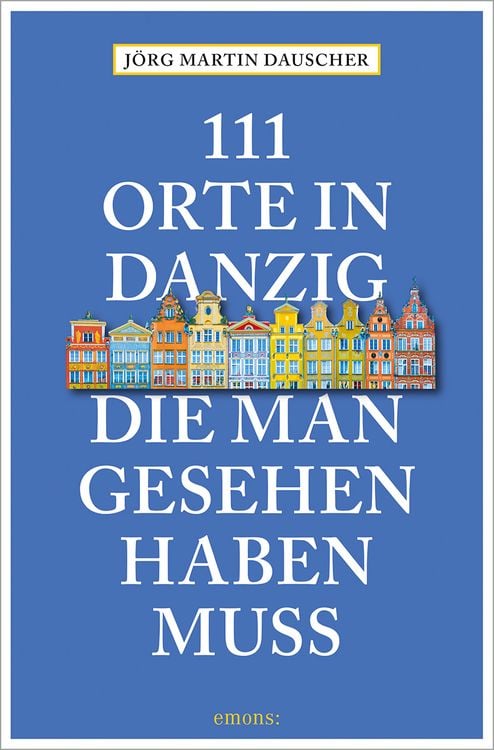 Produktbild: 111 Orte in Danzig, die man gesehen haben muss