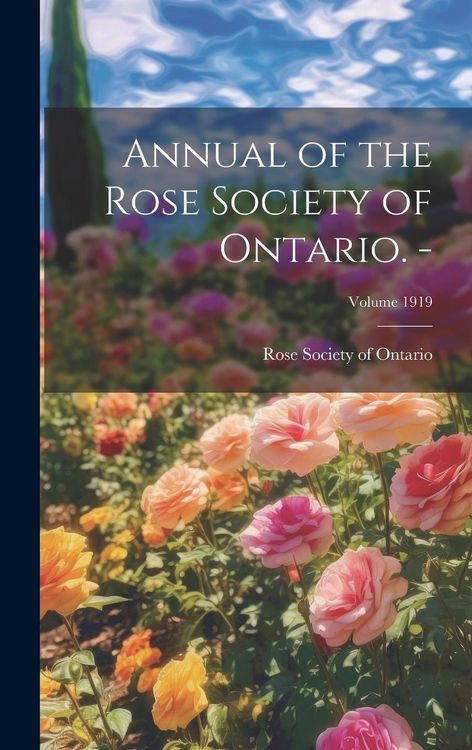 Produktbild: Annual of the Rose Society of Ontario. -; Volume 1919