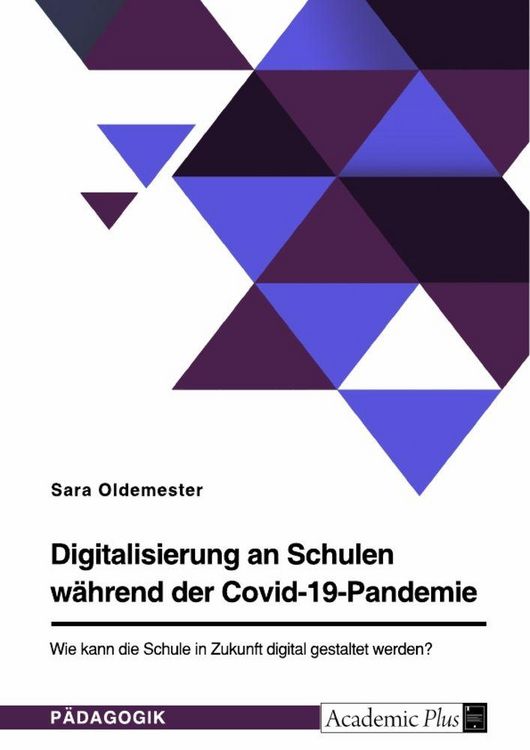 Produktbild: Digitalisierung an Schulen w&auml;hrend der Covid-19-Pandemie. Wie kann die Schule in Zukunft digital gestaltet werden?
